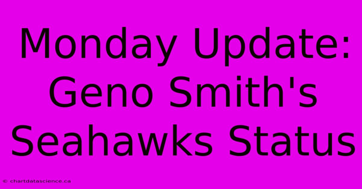 Monday Update: Geno Smith's Seahawks Status