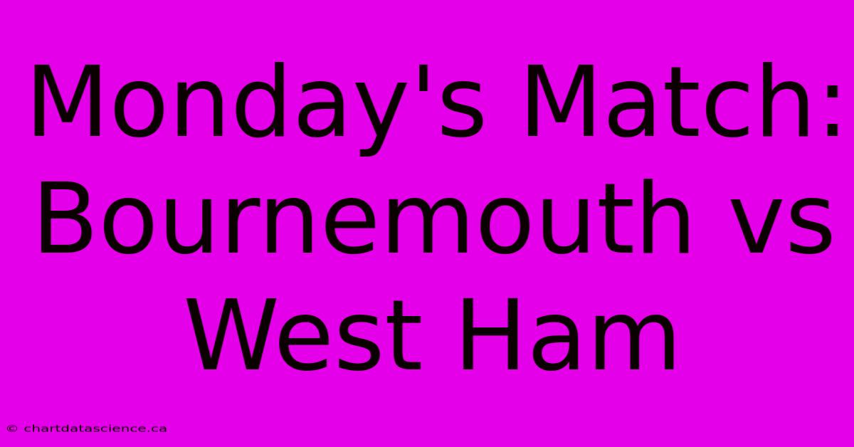 Monday's Match: Bournemouth Vs West Ham