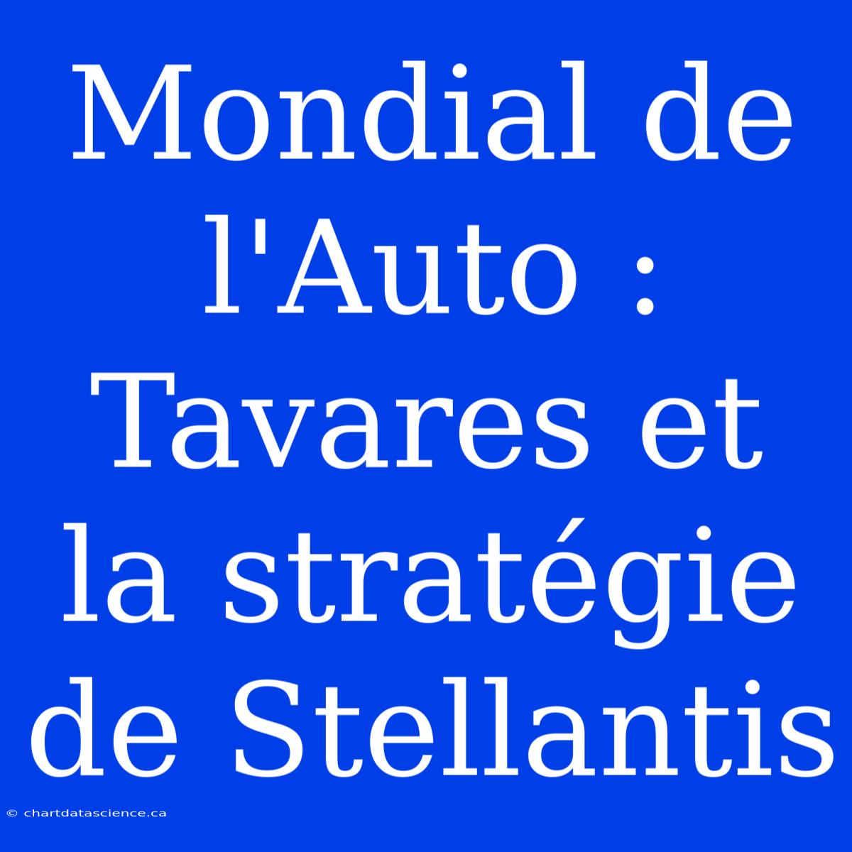 Mondial De L'Auto : Tavares Et La Stratégie De Stellantis