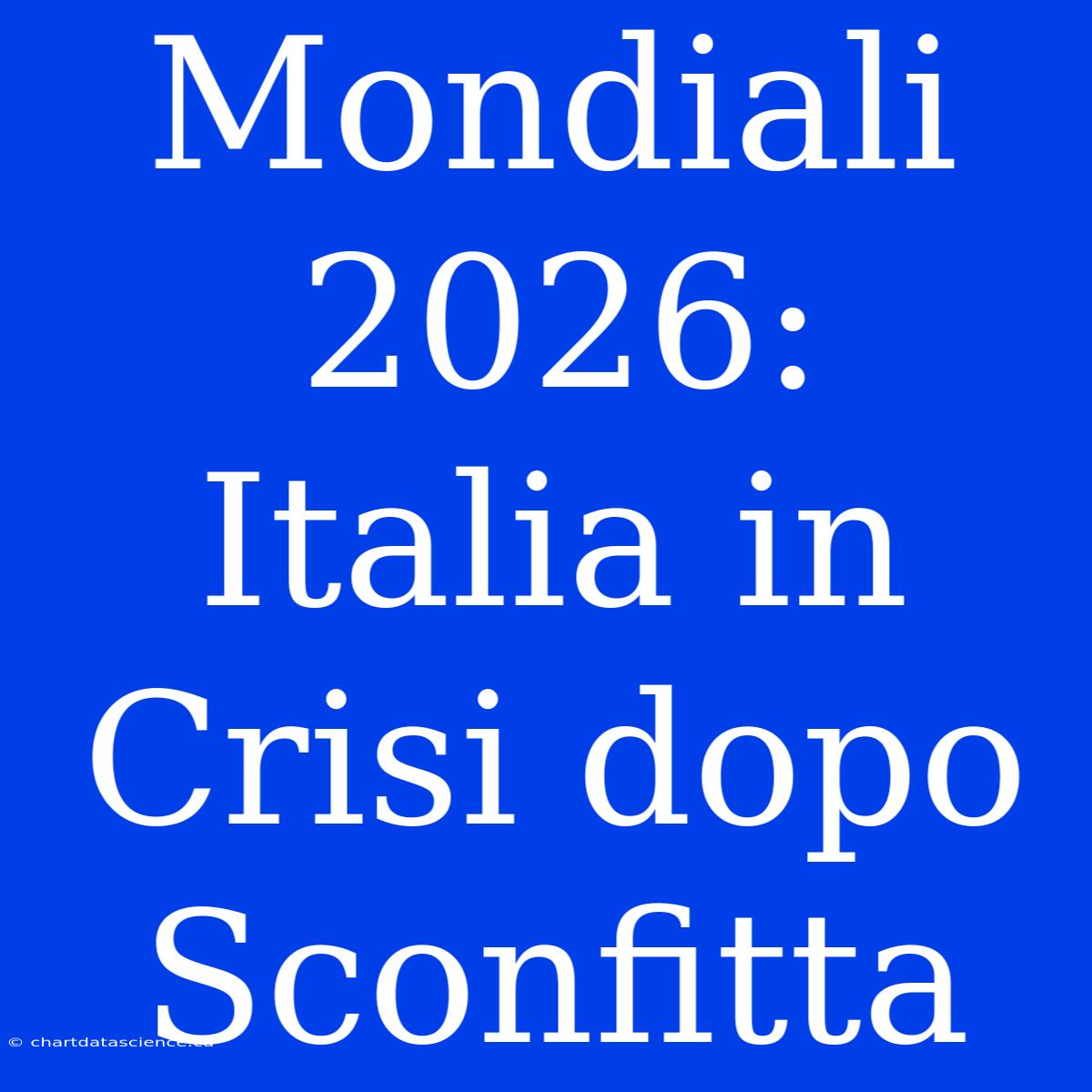 Mondiali 2026: Italia In Crisi Dopo Sconfitta