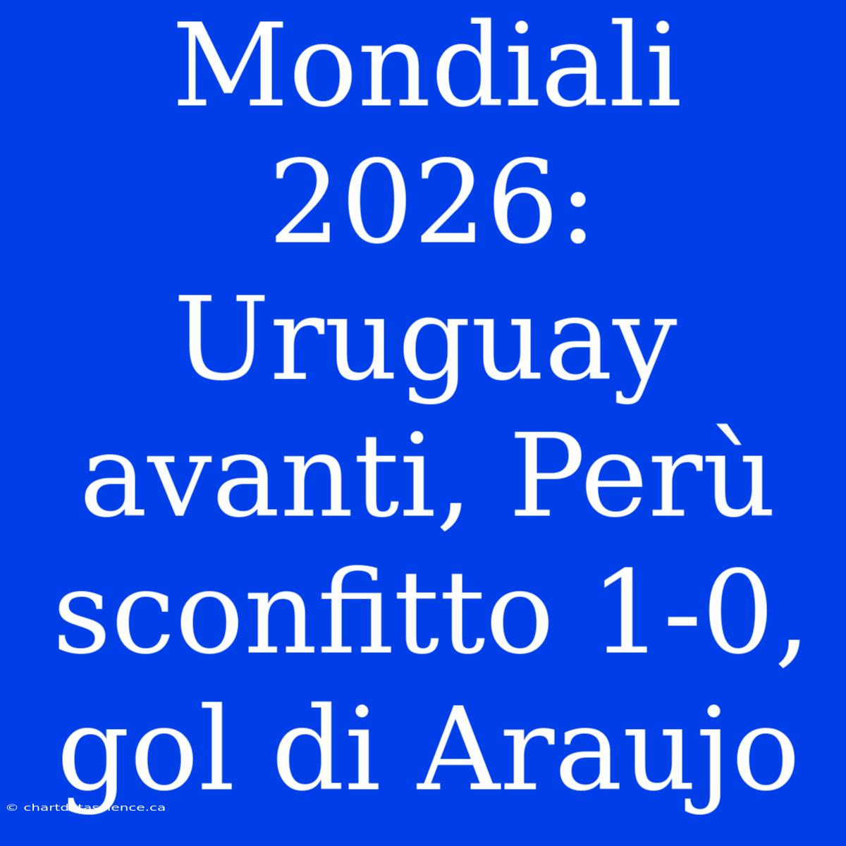 Mondiali 2026: Uruguay Avanti, Perù Sconfitto 1-0, Gol Di Araujo