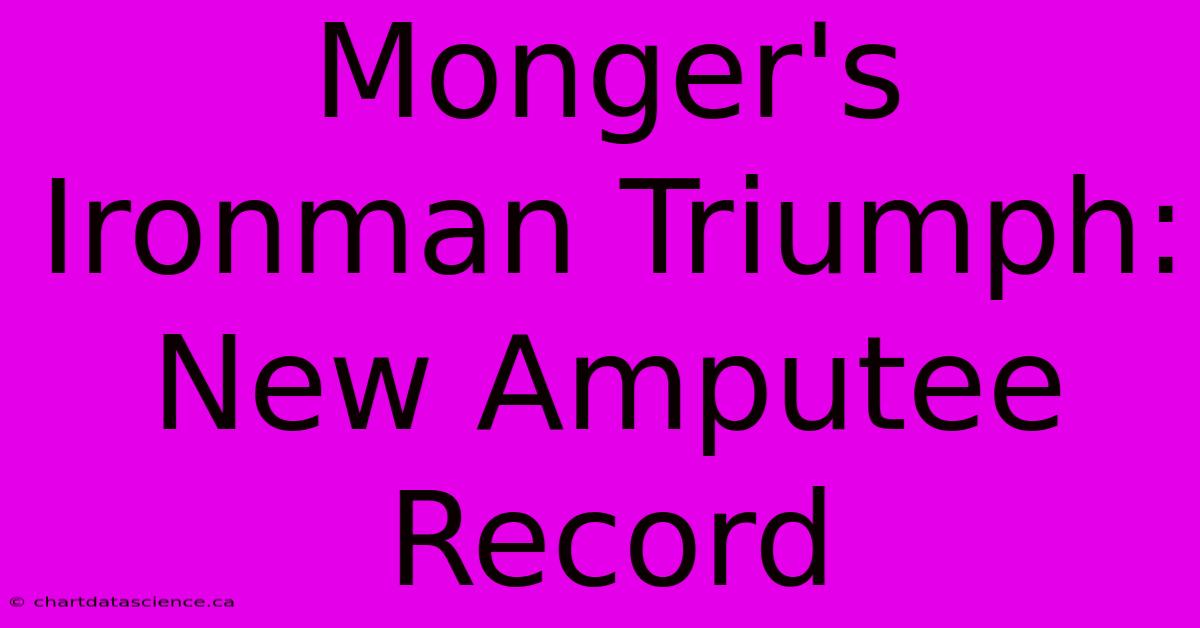 Monger's Ironman Triumph: New Amputee Record 