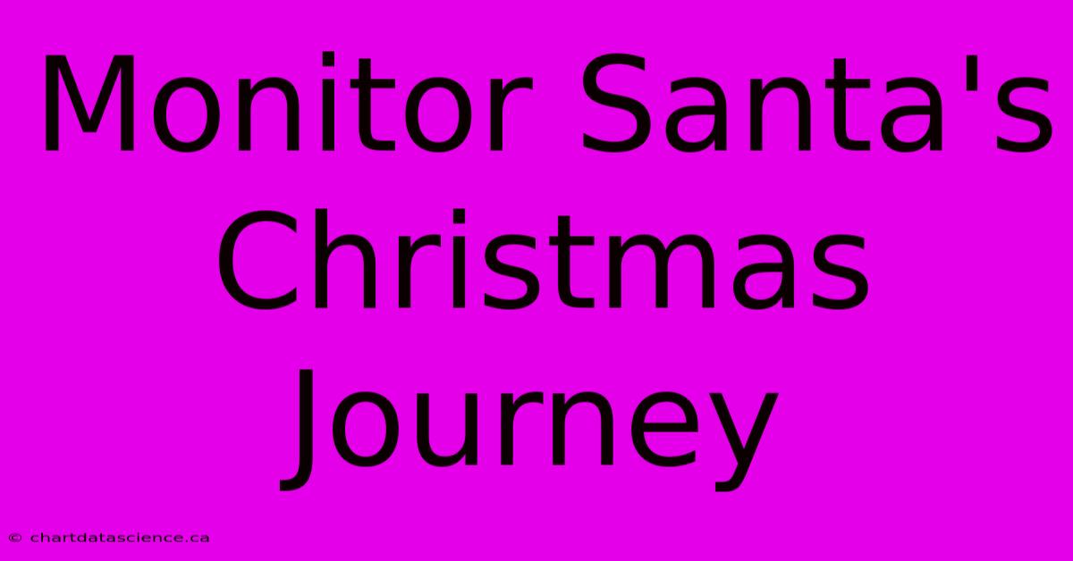 Monitor Santa's Christmas Journey