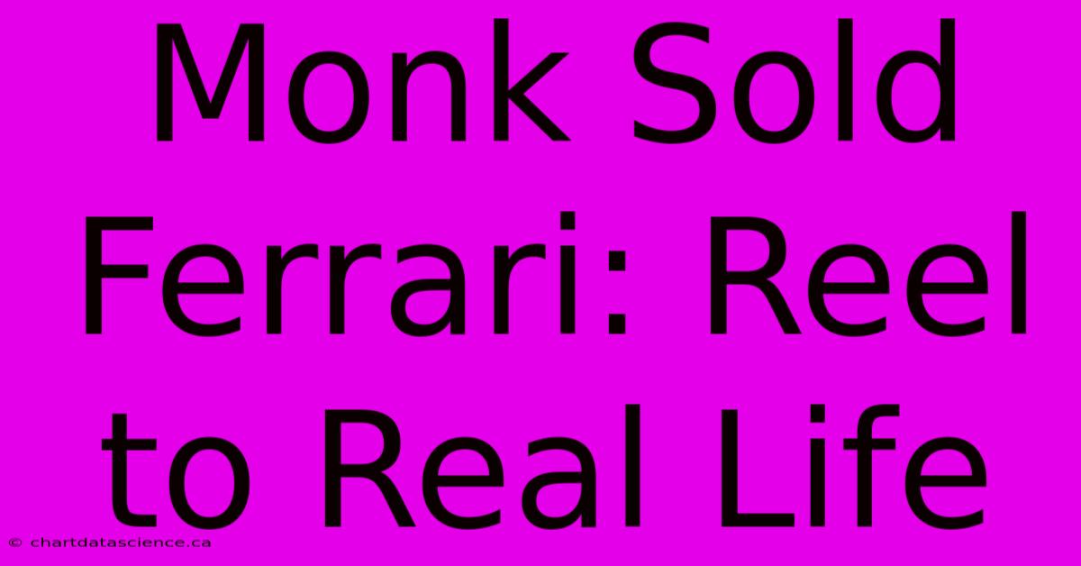 Monk Sold Ferrari: Reel To Real Life