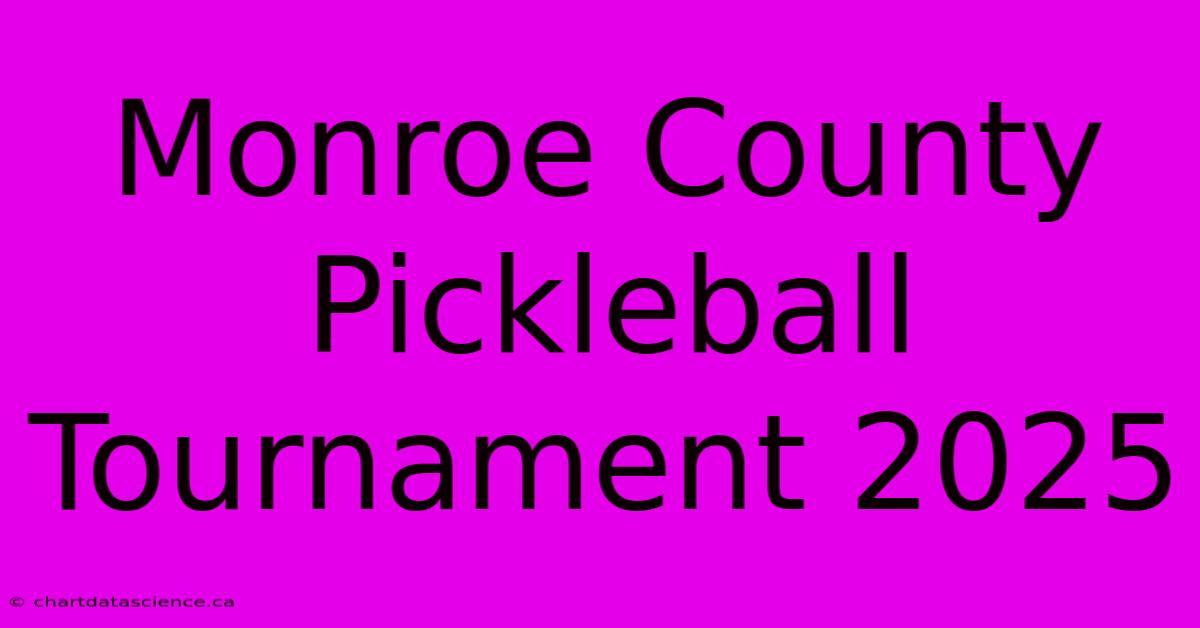 Monroe County Pickleball Tournament 2025