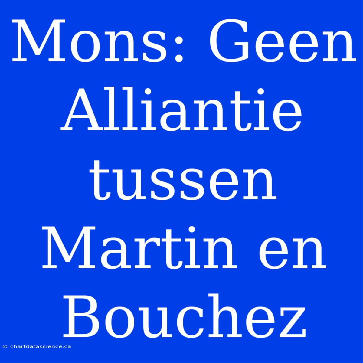 Mons: Geen Alliantie Tussen Martin En Bouchez