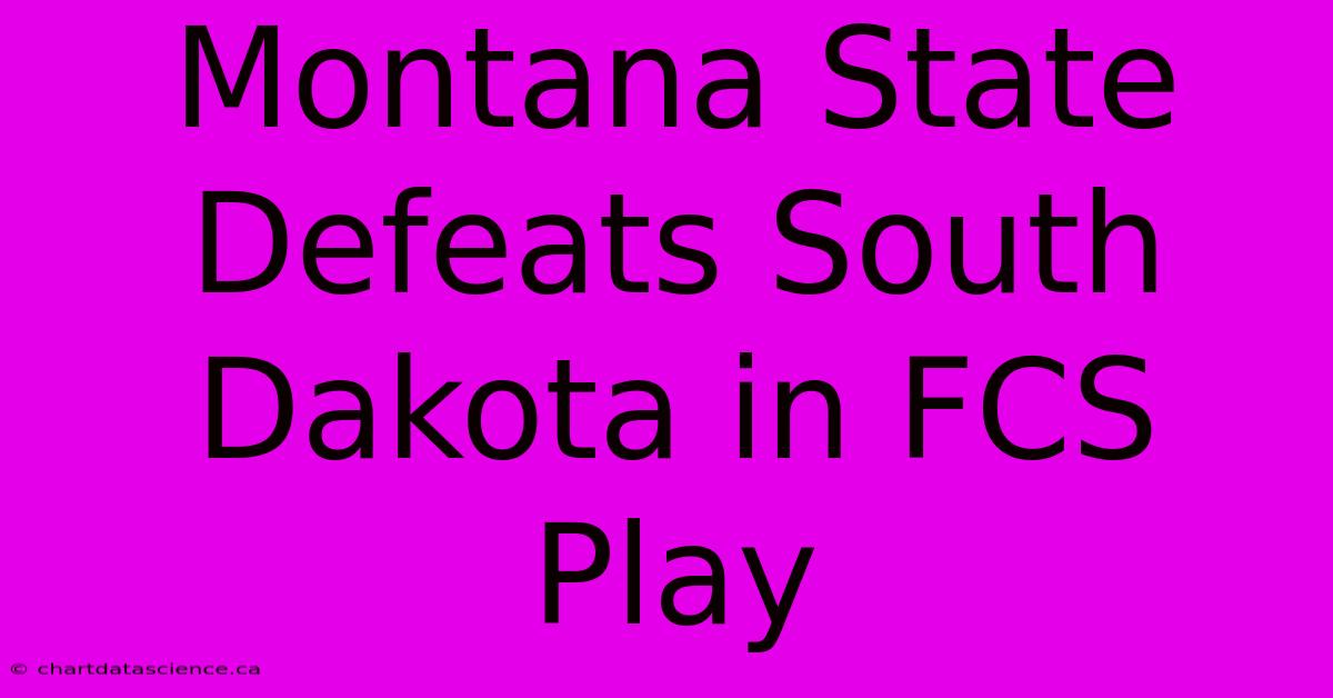 Montana State Defeats South Dakota In FCS Play