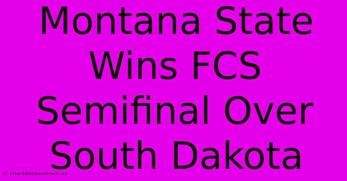 Montana State Wins FCS Semifinal Over South Dakota