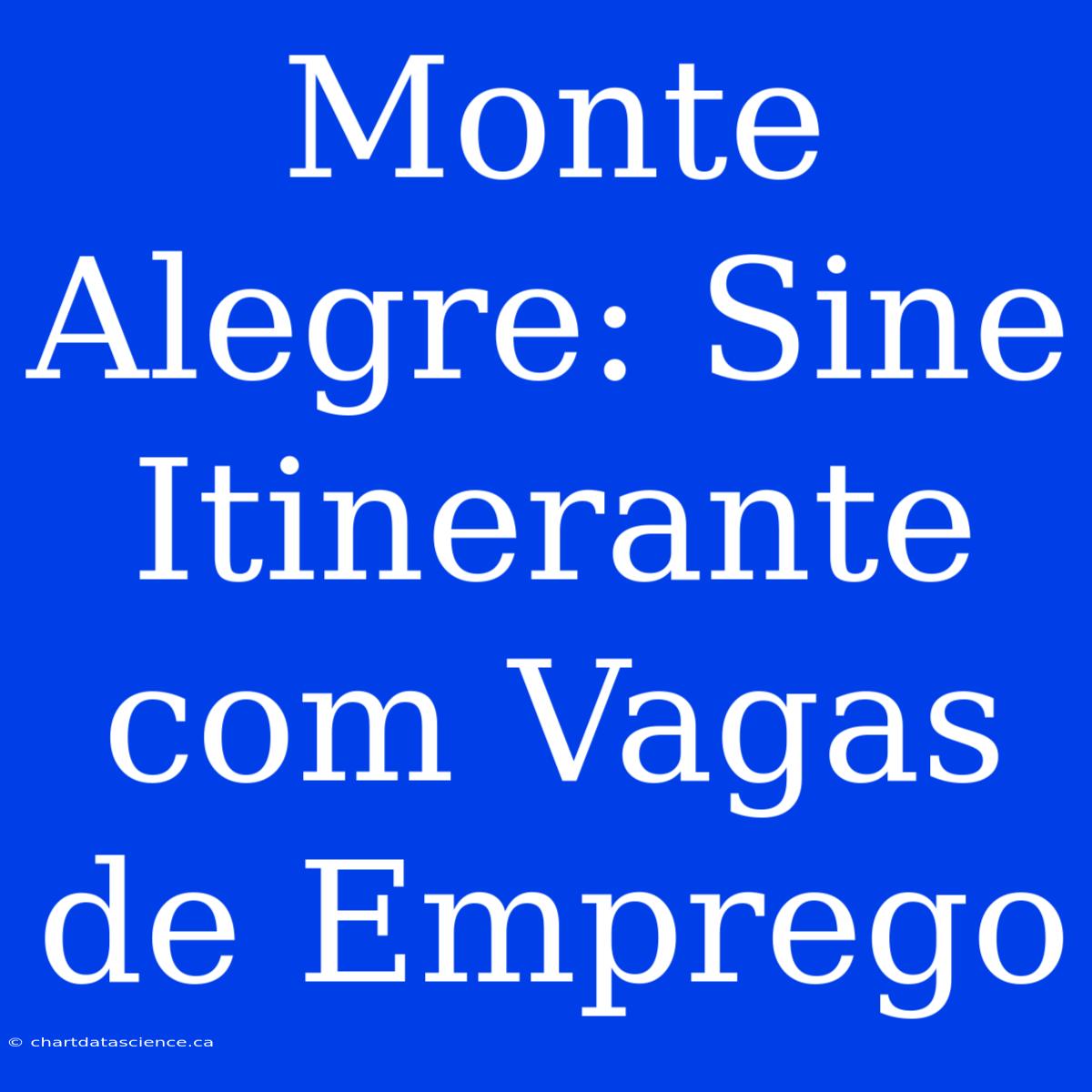 Monte Alegre: Sine Itinerante Com Vagas De Emprego