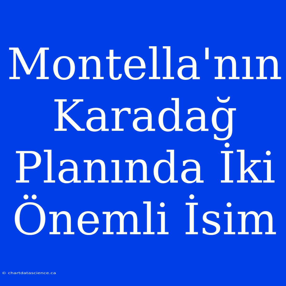 Montella'nın Karadağ Planında İki Önemli İsim