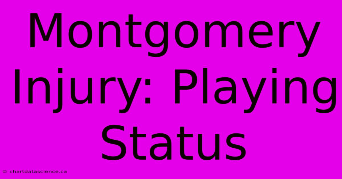 Montgomery Injury: Playing Status