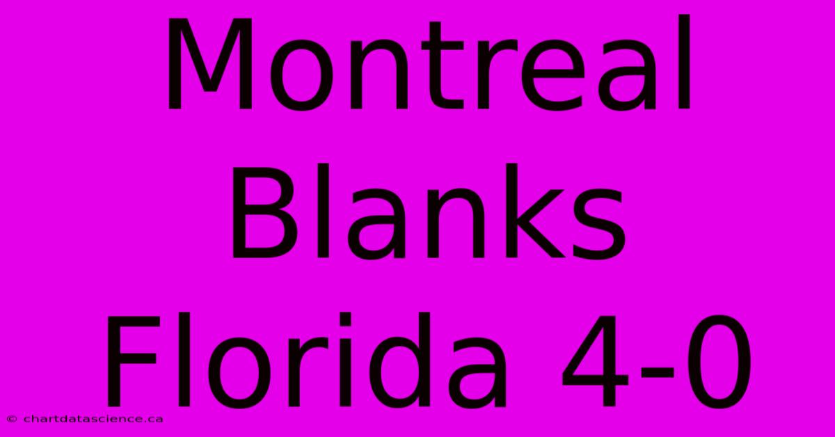 Montreal Blanks Florida 4-0