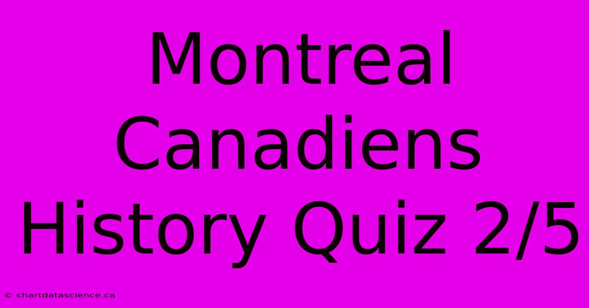 Montreal Canadiens History Quiz 2/5