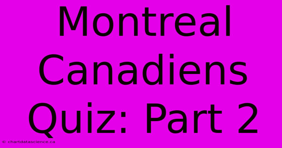 Montreal Canadiens Quiz: Part 2