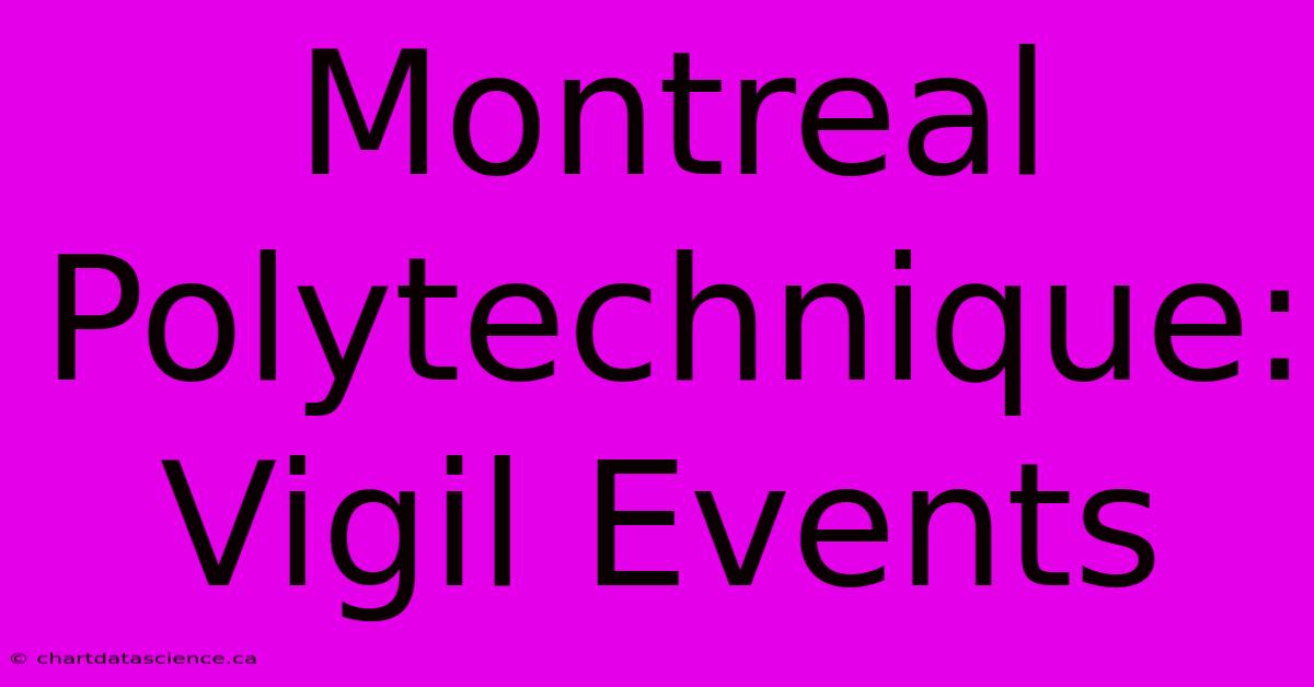 Montreal Polytechnique: Vigil Events