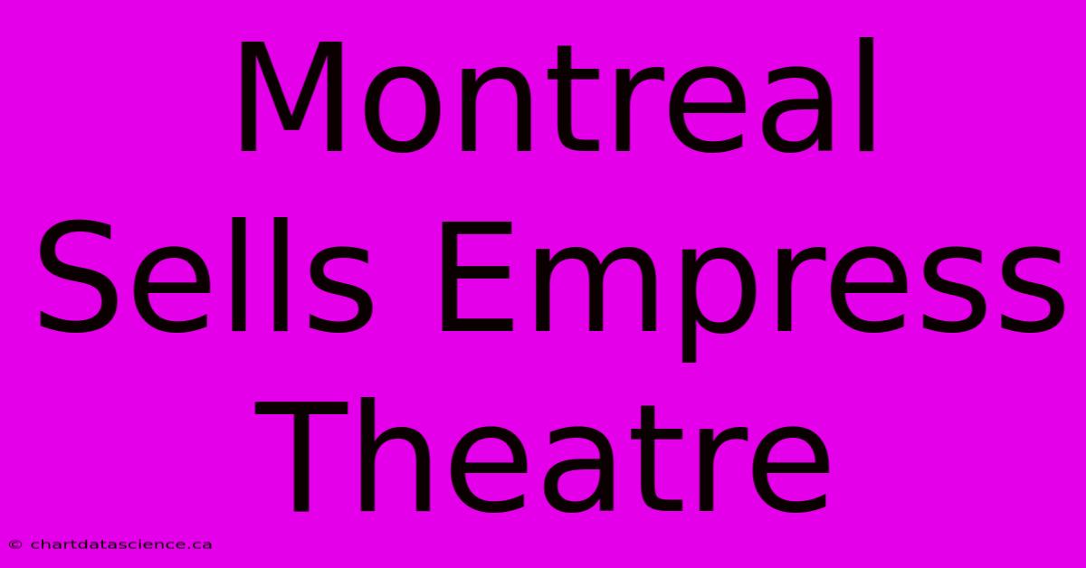 Montreal Sells Empress Theatre