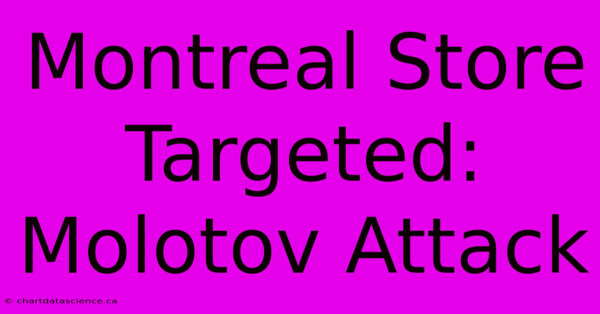 Montreal Store Targeted: Molotov Attack