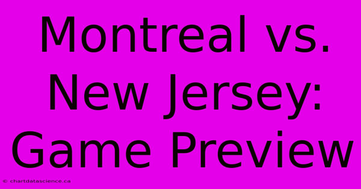 Montreal Vs. New Jersey: Game Preview