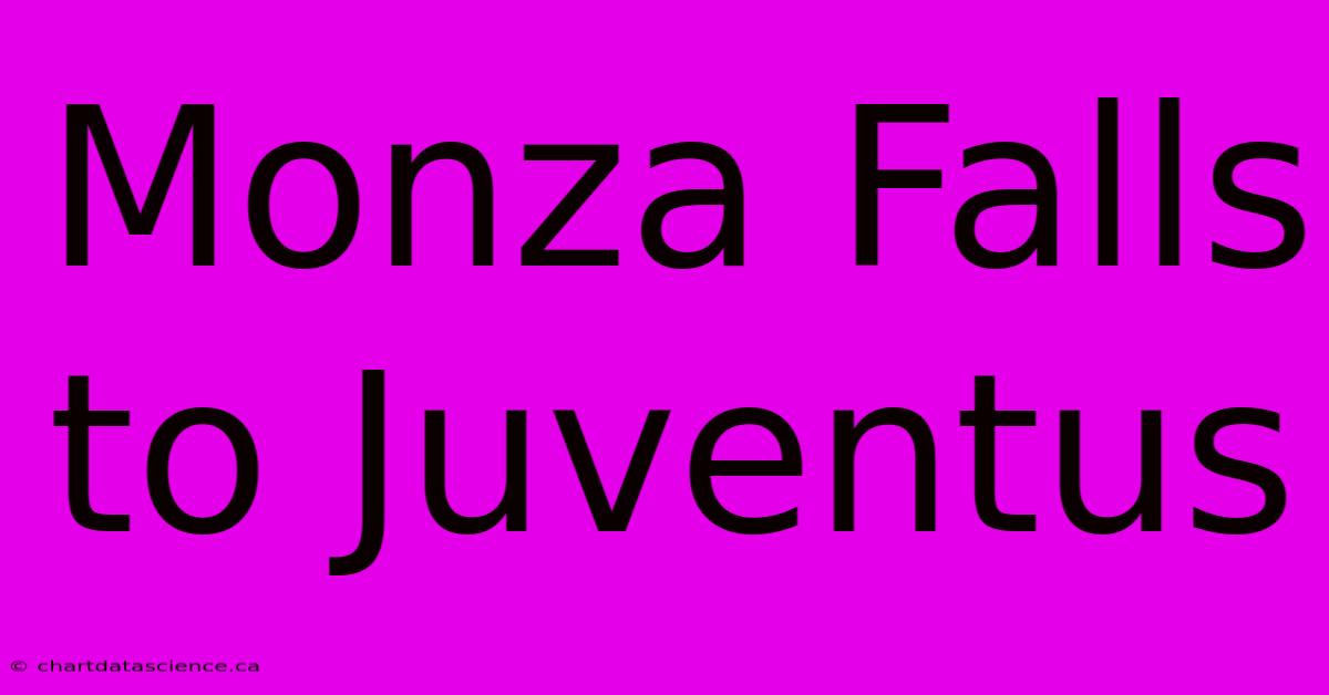 Monza Falls To Juventus