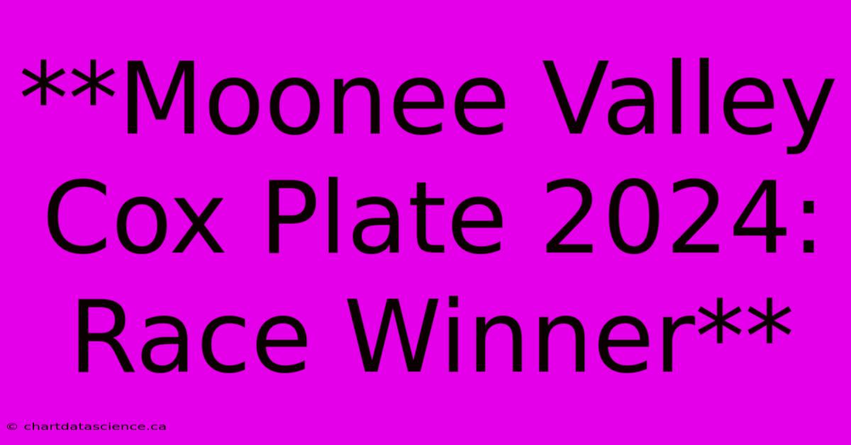 **Moonee Valley Cox Plate 2024: Race Winner** 