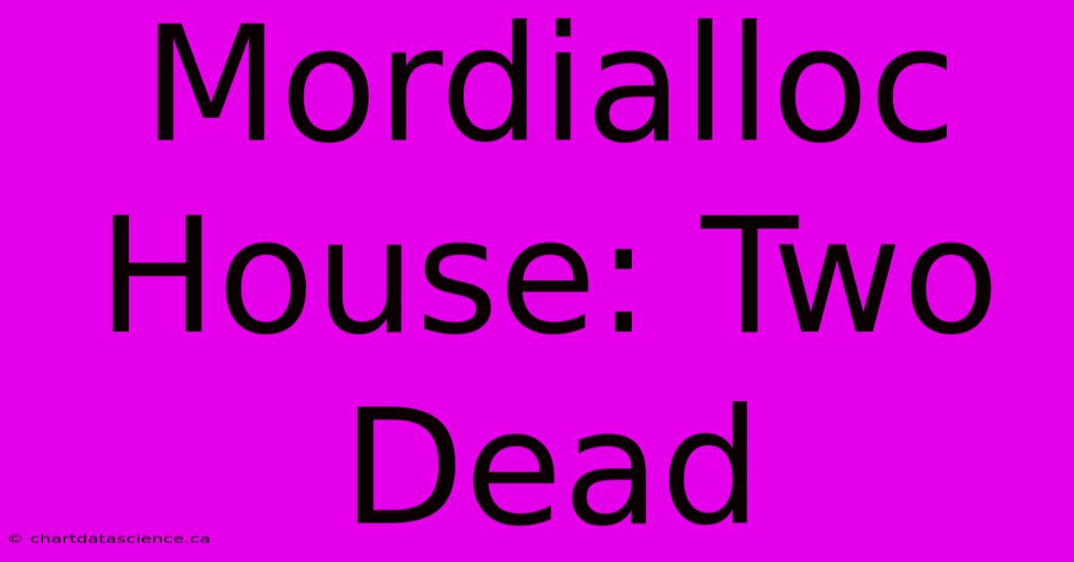 Mordialloc House: Two Dead