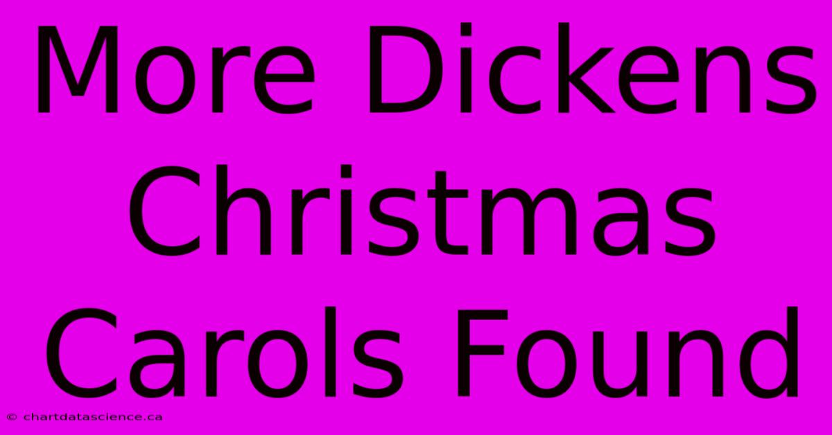 More Dickens Christmas Carols Found