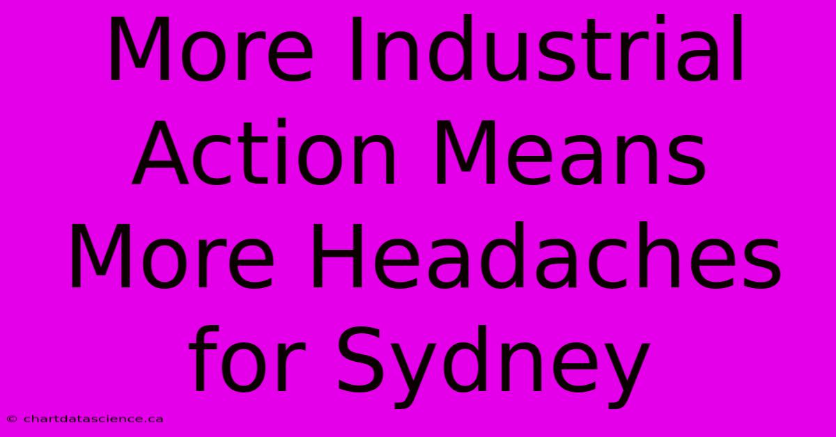 More Industrial Action Means More Headaches For Sydney