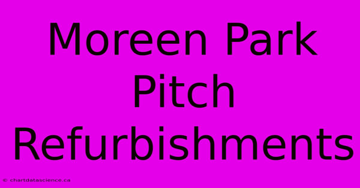 Moreen Park Pitch Refurbishments