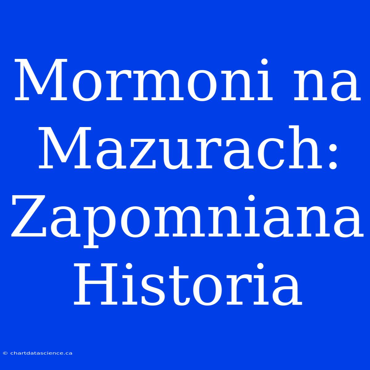 Mormoni Na Mazurach: Zapomniana Historia