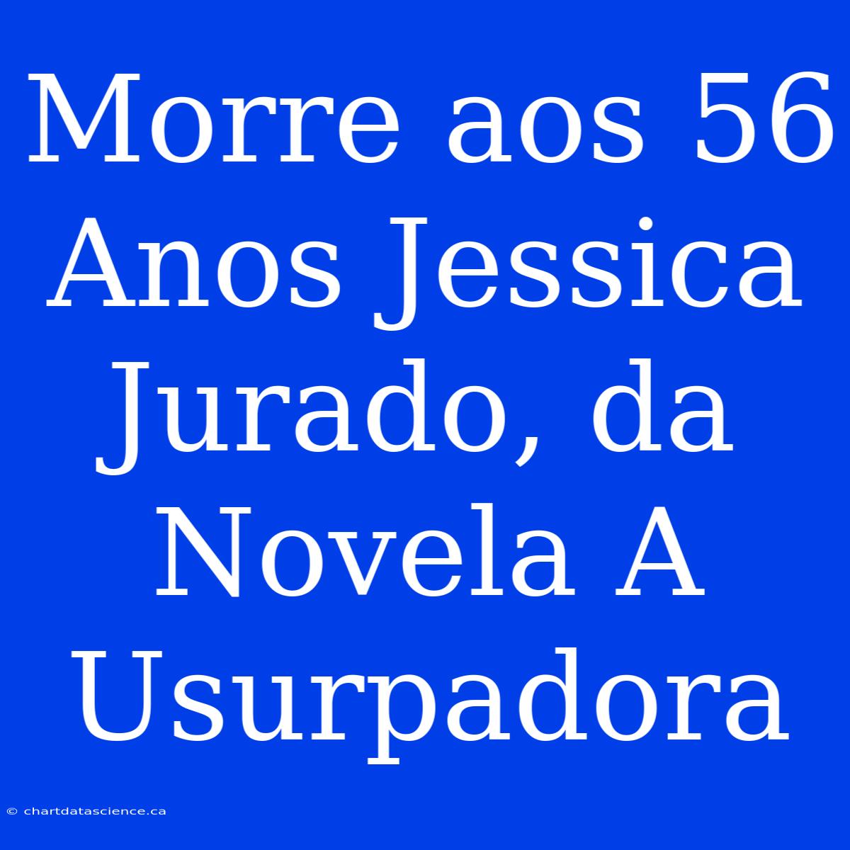 Morre Aos 56 Anos Jessica Jurado, Da Novela A Usurpadora