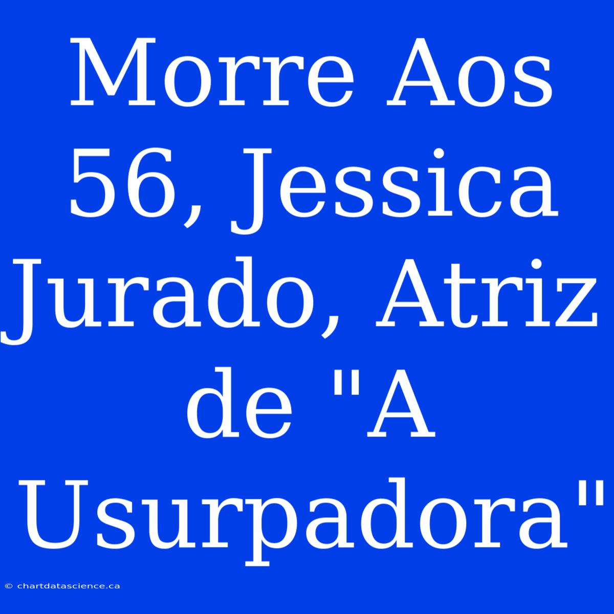 Morre Aos 56, Jessica Jurado, Atriz De 