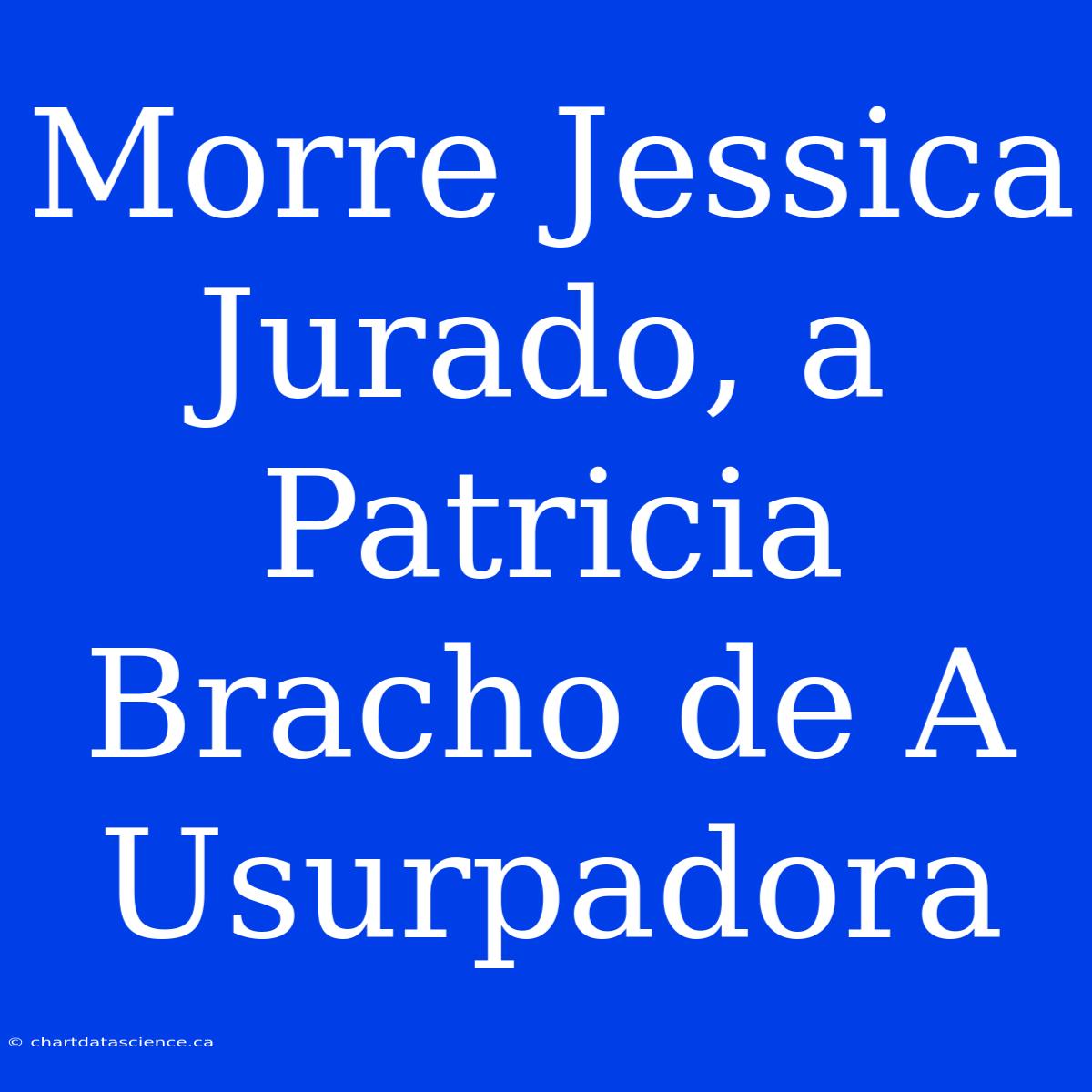 Morre Jessica Jurado, A Patricia Bracho De A Usurpadora