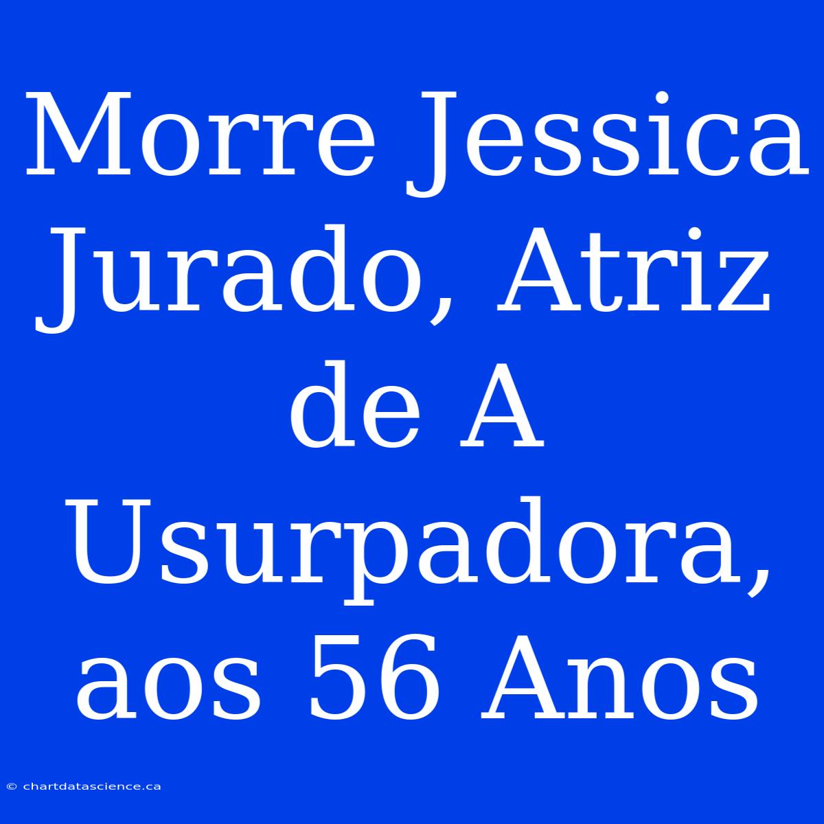 Morre Jessica Jurado, Atriz De A Usurpadora, Aos 56 Anos