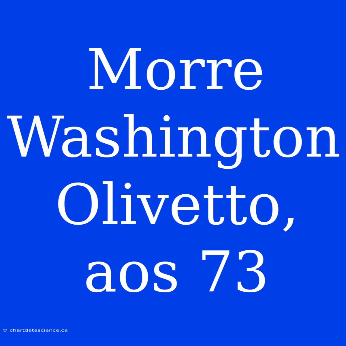 Morre Washington Olivetto, Aos 73