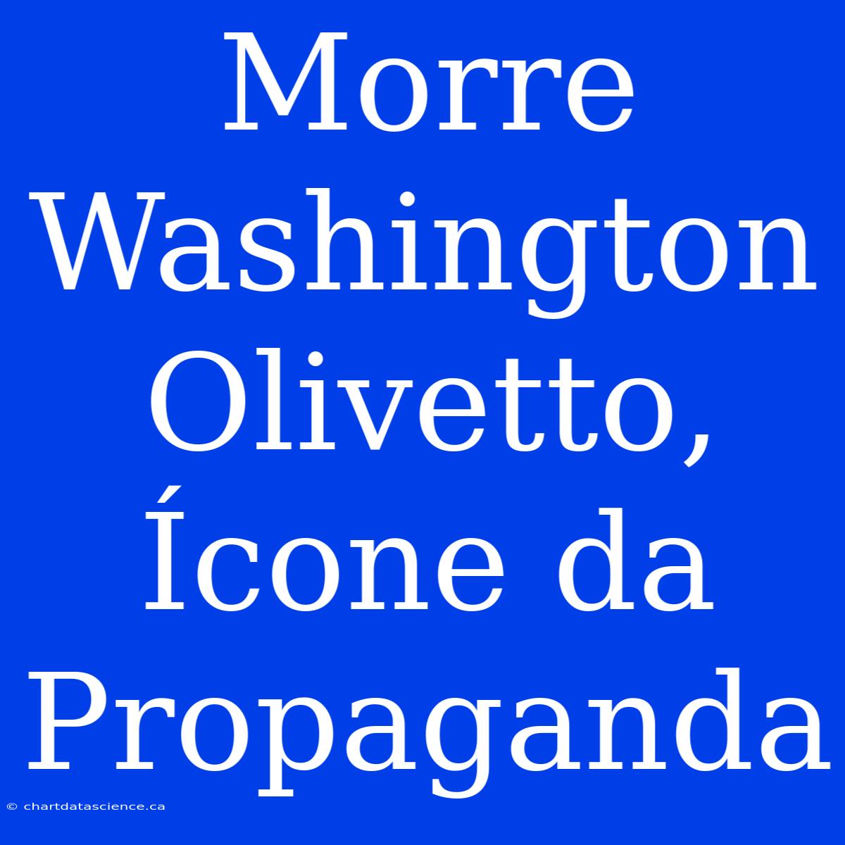 Morre Washington Olivetto, Ícone Da Propaganda