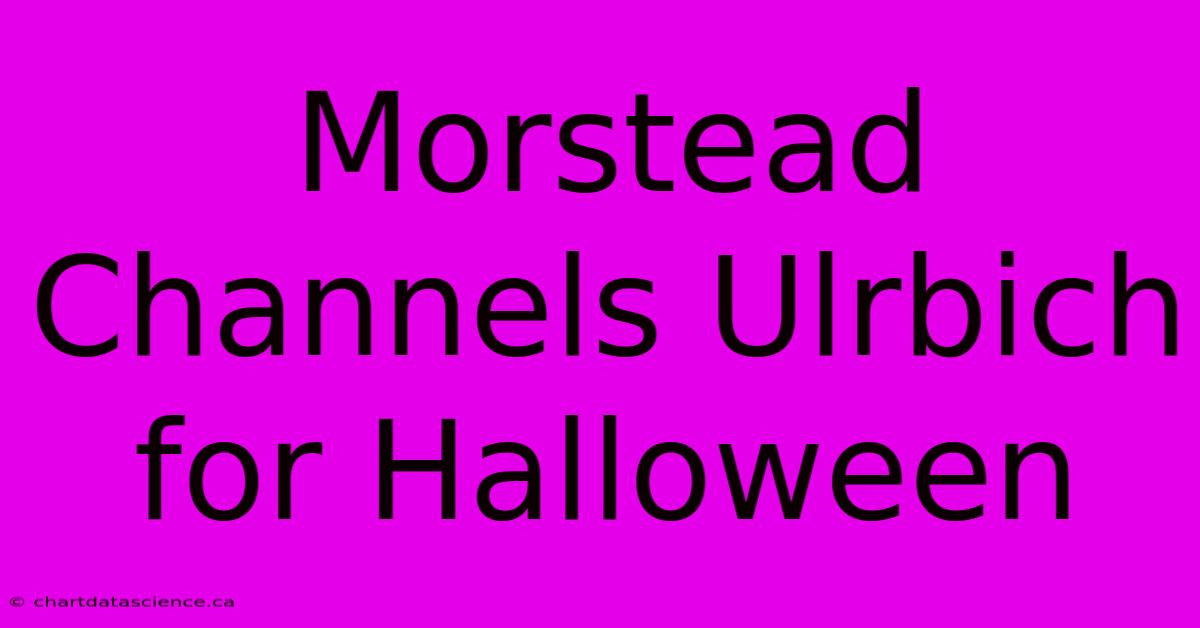 Morstead Channels Ulrbich For Halloween