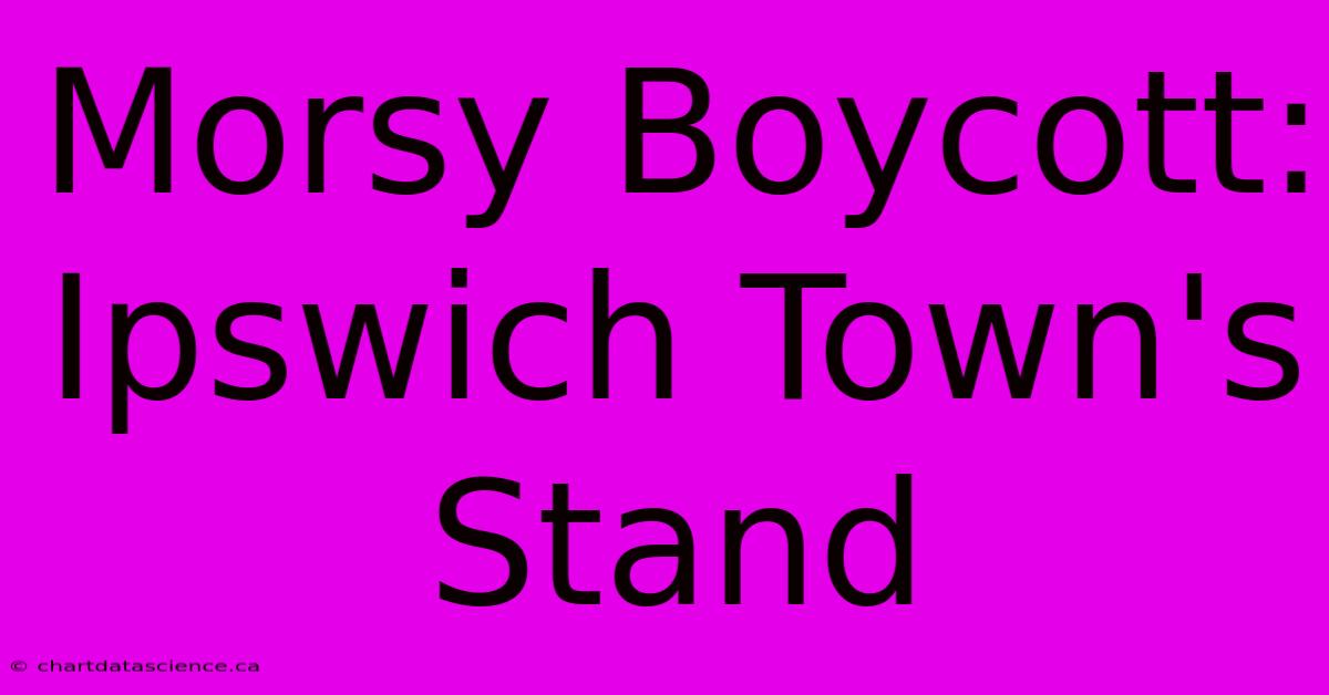 Morsy Boycott: Ipswich Town's Stand