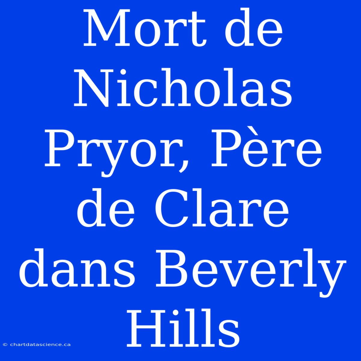 Mort De Nicholas Pryor, Père De Clare Dans Beverly Hills