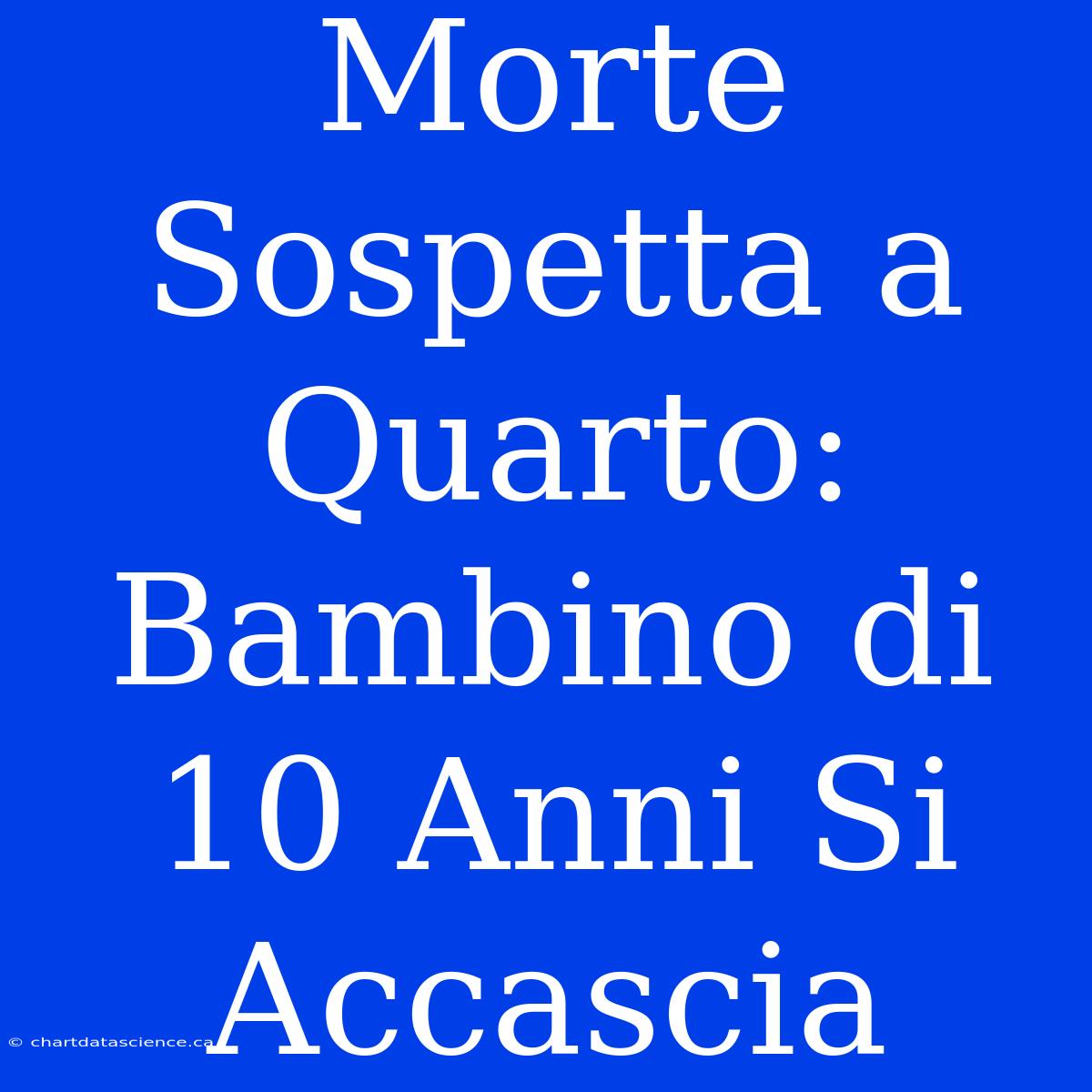 Morte Sospetta A Quarto: Bambino Di 10 Anni Si Accascia