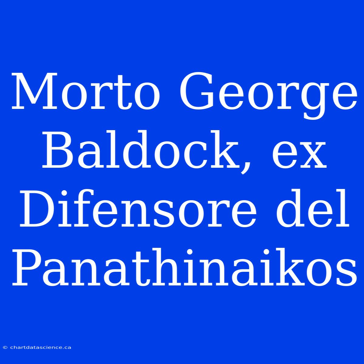 Morto George Baldock, Ex Difensore Del Panathinaikos