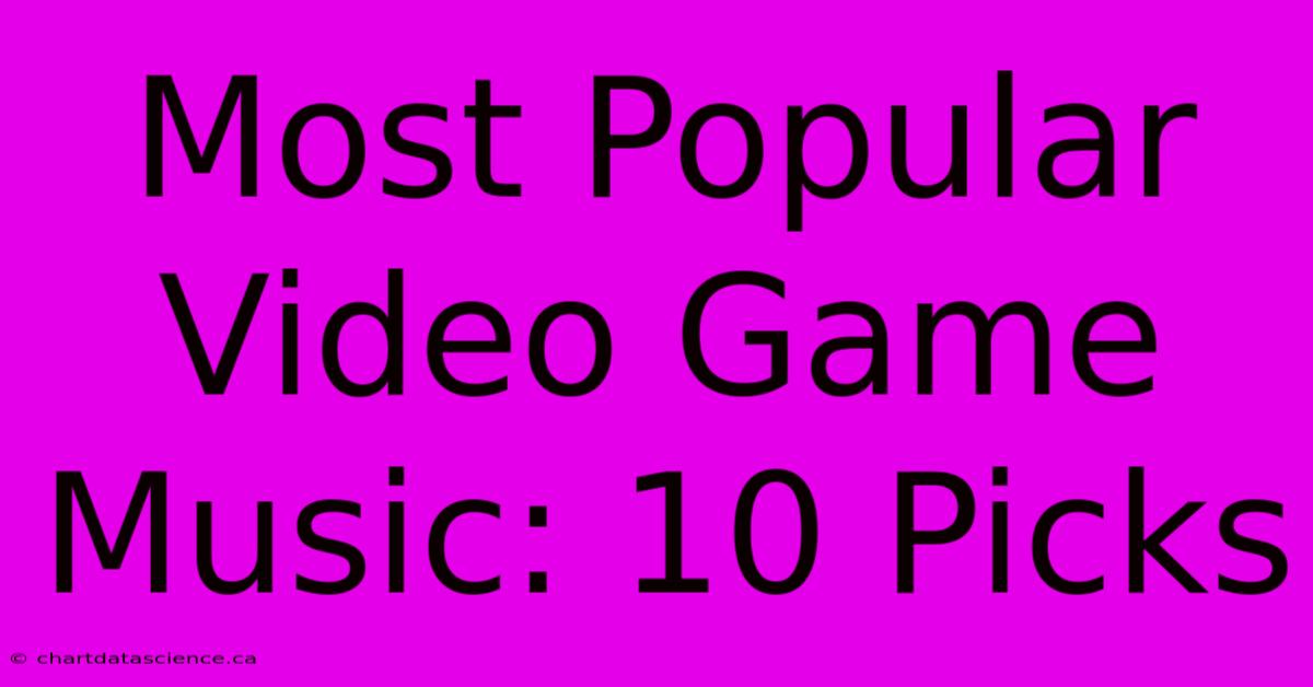 Most Popular Video Game Music: 10 Picks