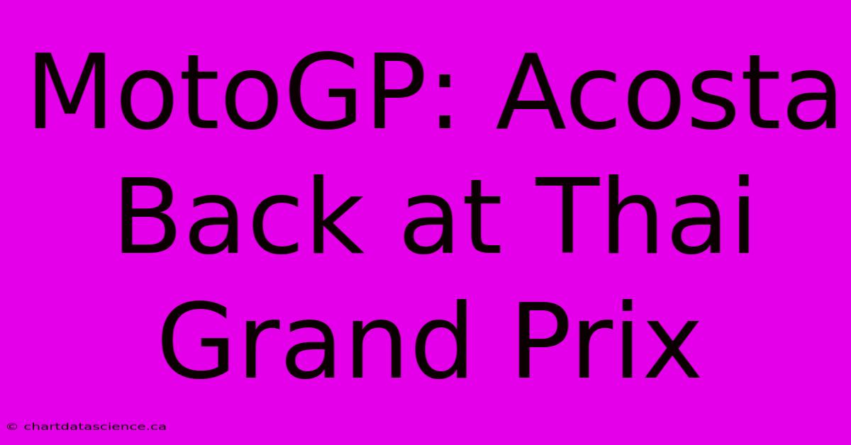 MotoGP: Acosta Back At Thai Grand Prix