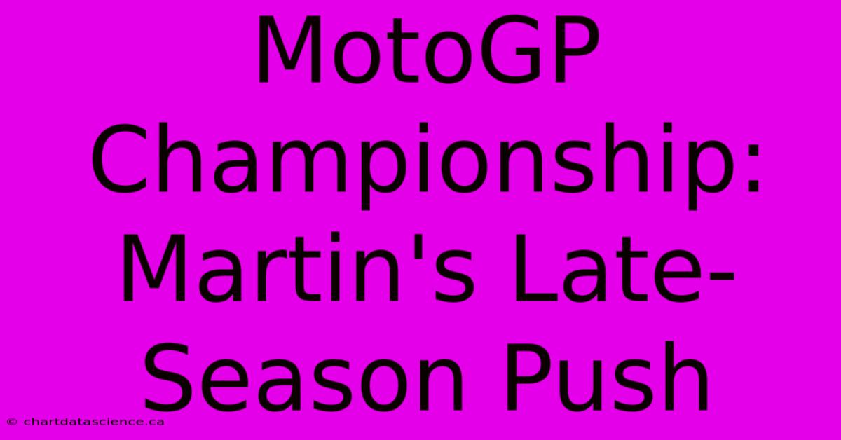 MotoGP Championship: Martin's Late-Season Push 