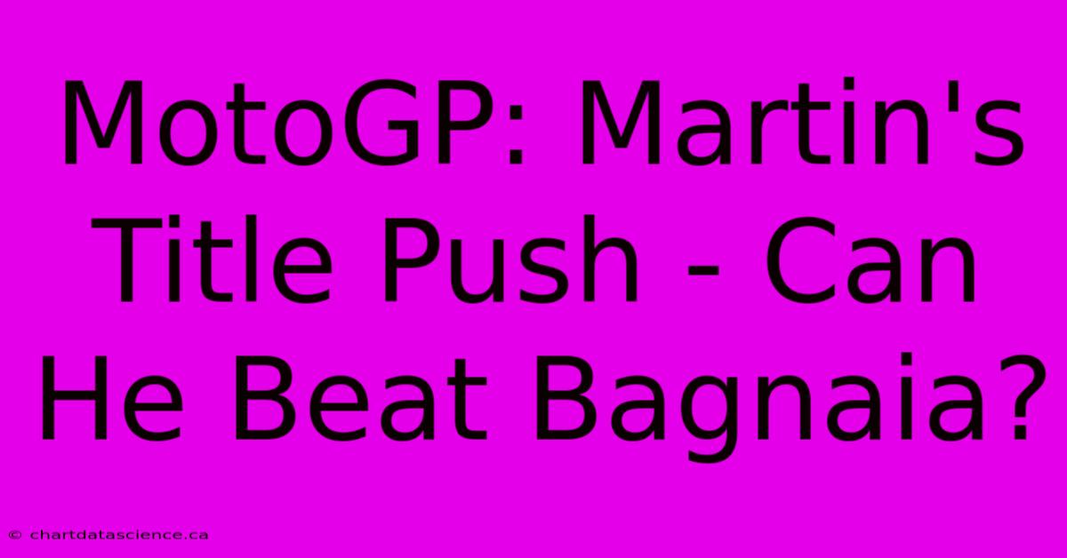 MotoGP: Martin's Title Push - Can He Beat Bagnaia?
