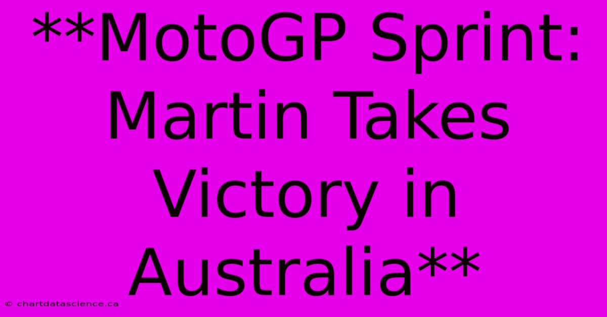 **MotoGP Sprint: Martin Takes Victory In Australia**