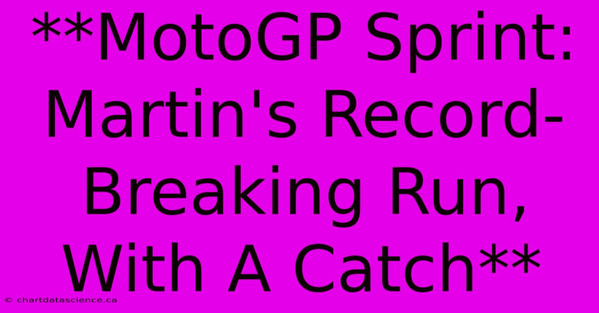 **MotoGP Sprint: Martin's Record-Breaking Run, With A Catch** 