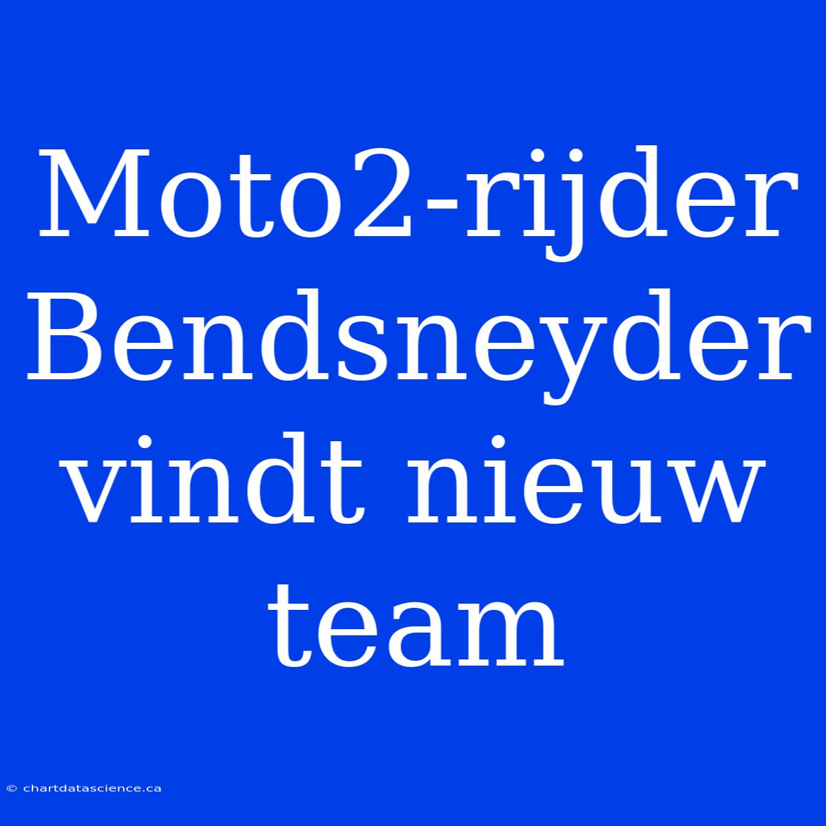 Moto2-rijder Bendsneyder Vindt Nieuw Team