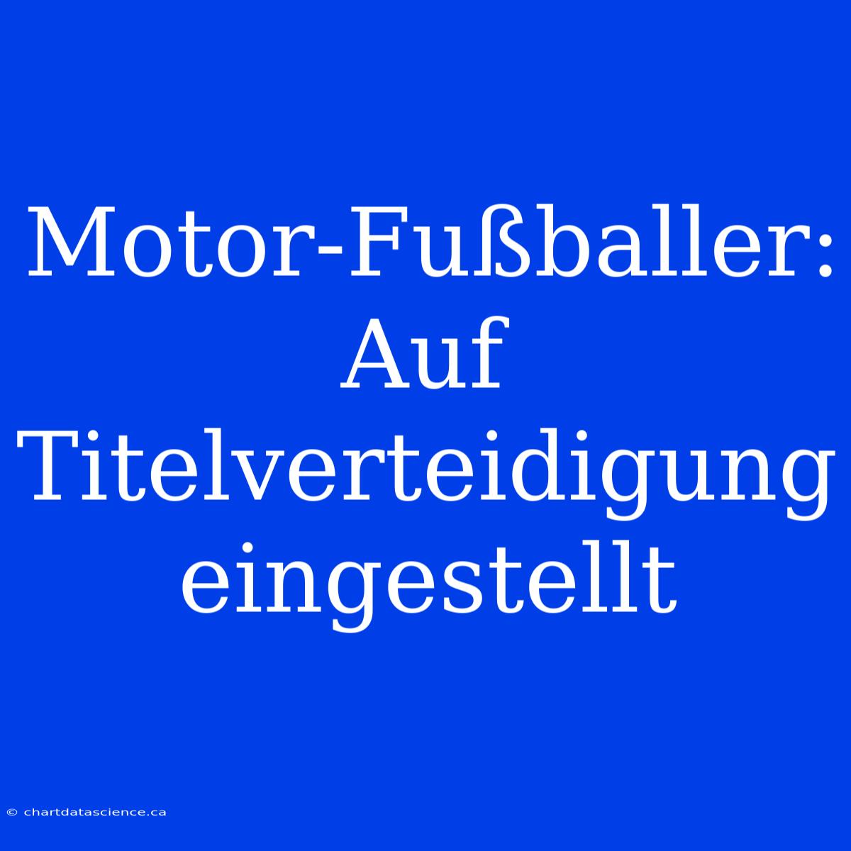 Motor-Fußballer: Auf Titelverteidigung Eingestellt