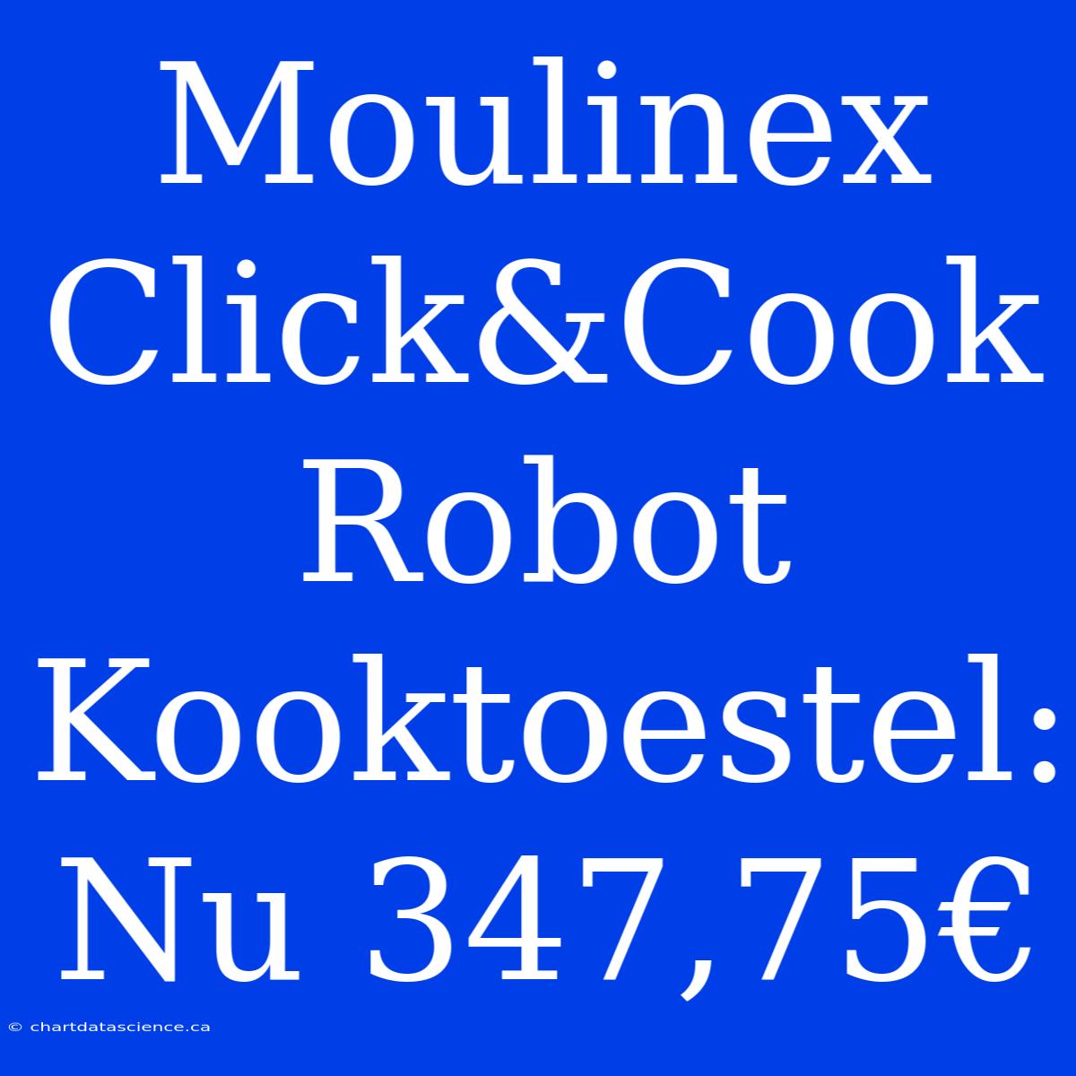 Moulinex Click&Cook Robot Kooktoestel:  Nu 347,75€