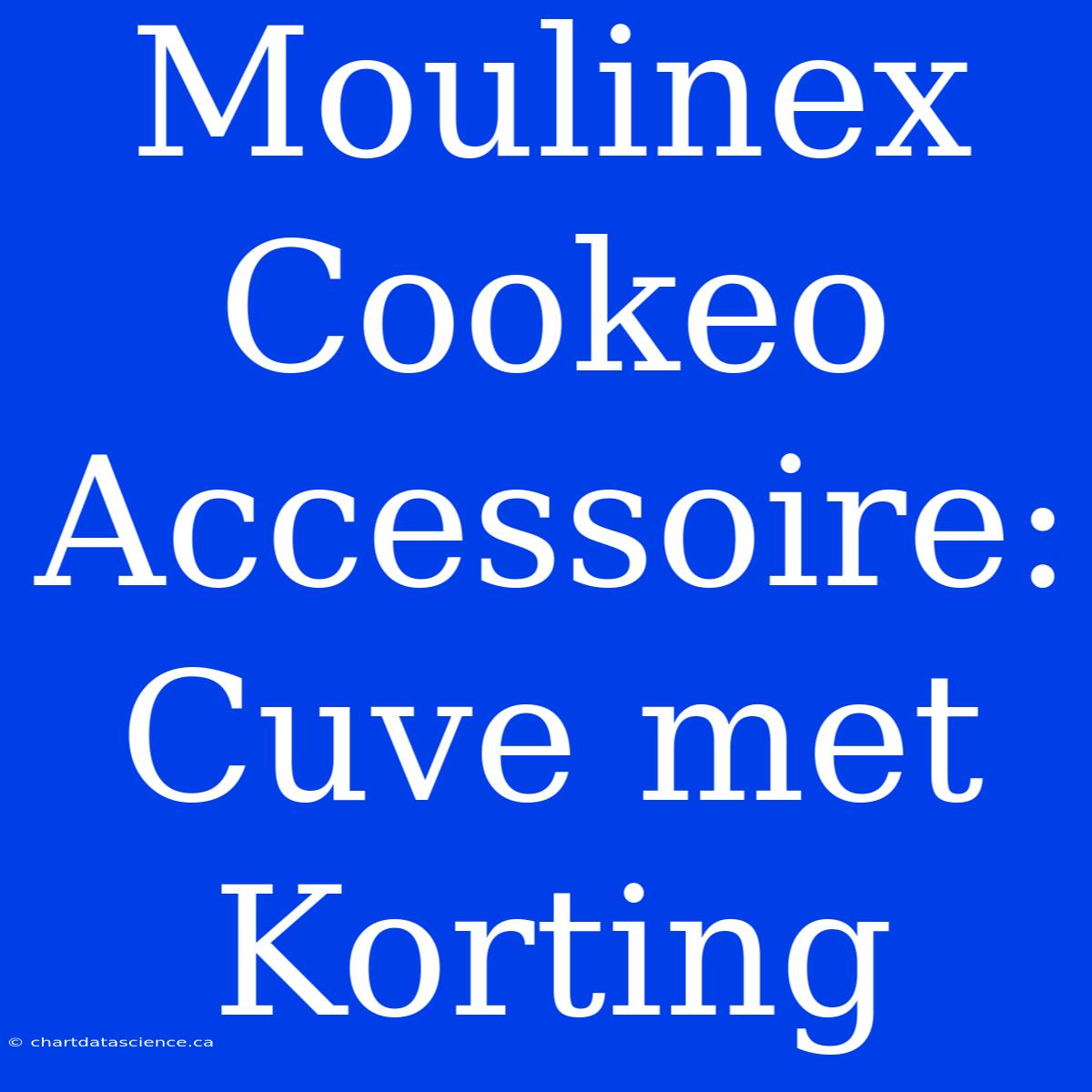 Moulinex Cookeo Accessoire: Cuve Met Korting